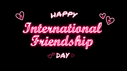 Happy International Friendship day neon Text Effect on black background