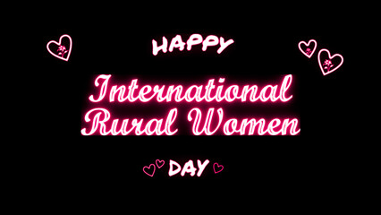 Happy International Rural Womenday neon Text Effect on black background