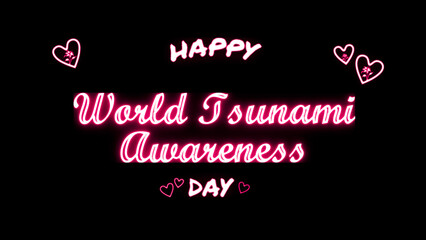 Happy World Tsunami Awareness day neon Text Effect on black background