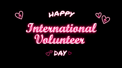 Happy International Volunteer day neon Text Effect on black background