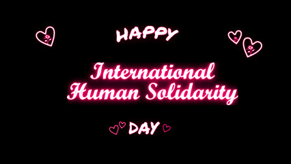 Happy International Human Solidarity day neon Text Effect on black background