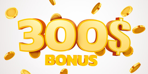300 dollars bonus with podium and falling golden coins. Cashback or prize concept.