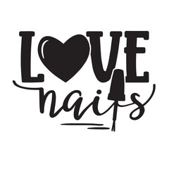love nails background lettering calligraphy,inspirational quotes,illustration typography,vector design