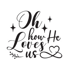 oh how he loves us background lettering calligraphy,inspirational quotes,illustration typography,vector design