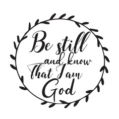 be still and know that i am god background lettering calligraphy,inspirational quotes,illustration typography,vector design