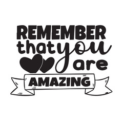 remember that you are amazing background lettering calligraphy,inspirational quotes,illustration typography,vector design
