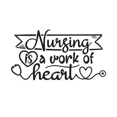 nursing a work of heart background lettering calligraphy,inspirational quotes,illustration typography,vector design