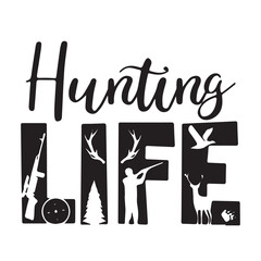 hunting life background lettering calligraphy,inspirational quotes,illustration typography,vector design