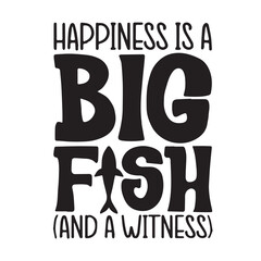 happiness is a big fish and a withness background lettering calligraphy,inspirational quotes,illustration typography,vector design