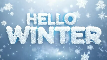 Hello Winter text on a light blue background with gently falling snowflakes. Arrival of winter season, solstice