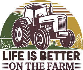 Life is better on the farm concept tractor t-shirt design vector