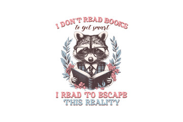 I don't read books to get smart, Retro Funny Raccoon Sublimation T shirt design