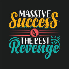 Massive succuss is the best revenge motivational quote typography design.