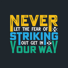 Never let the fear of striking out get in your way typography motivational quote tshirt design.