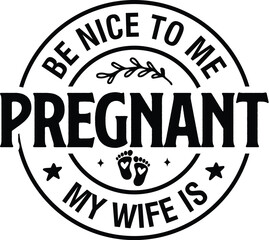 Fototapeta premium Be Nice to Me My Wife is Pregnant