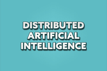 Distributed Artificial Intelligence. A Illustration with white text isolated on light green background.