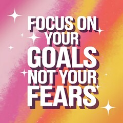Focus on Your Goals, Not Your Fears T-shirt Design Motivational Quote, Illustartion,Typography,Banner,Poster