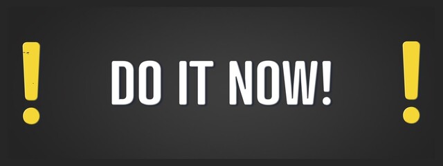 Fototapeta premium Do it NOW. A blackboard with white text. Illustration with grunge text style.
