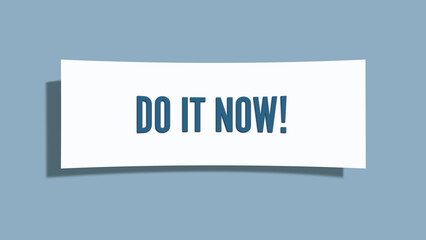 Do it NOW. A card isolated on blue background.