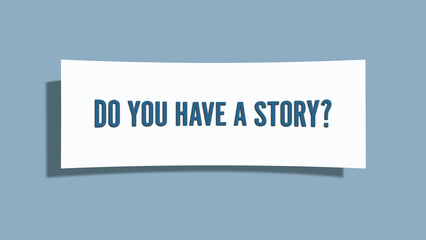 Do you have a Story. A card isolated on blue background.