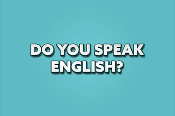 Do you speak English. A Illustration with white text isolated on light green background.
