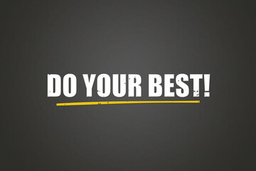 Obraz premium Do your best. A blackboard with white text. Illustration with grunge text style.