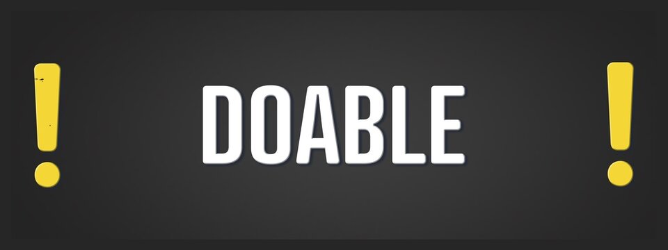 doable.. A blackboard with white text. Illustration with grunge text style.