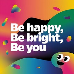 Be Happy, Be Bright, Be You T-shirt Design Motivational Quote, Illustartion,Typography,Banner,Poster
