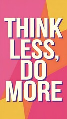 Think Less, Do More T-shirt Design Motivational Quote, Illustartion,Typography,Banner,Poster