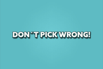 Don’t pick wrong. A Illustration with white text isolated on light green background.