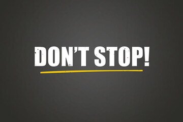 Don’t Stop. A blackboard with white text. Illustration with grunge text style.