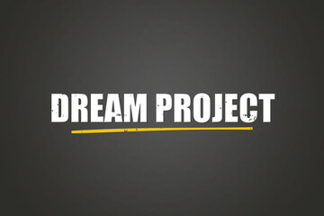 Dream Project. A blackboard with white text. Illustration with grunge text style.