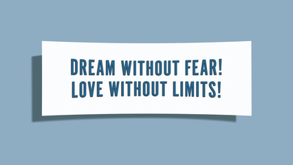 Dream without fear Love without limits. A card isolated on blue background.