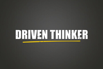 Obraz premium Driven Thinker. A blackboard with white text. Illustration with grunge text style.
