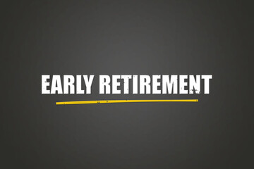 Obraz premium Early Retirement. A blackboard with white text. Illustration with grunge text style.