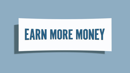 Earn more Money. A card isolated on blue background.