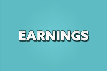 Earnings. A Illustration with white text isolated on light green background.