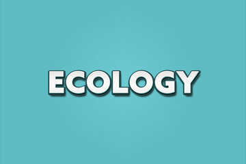 Ecology. A Illustration with white text isolated on light green background.