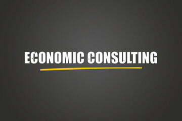 Economic Consulting. A blackboard with white text. Illustration with grunge text style.