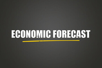 Fototapeta premium Economic Forecast. A blackboard with white text. Illustration with grunge text style.