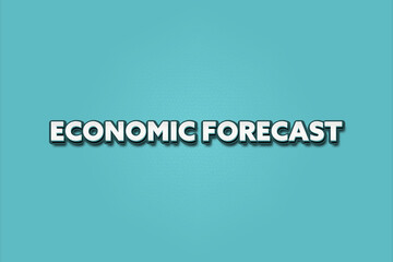 Economic Forecast. A Illustration with white text isolated on light green background.