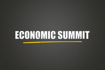 Economic Summit.. A blackboard with white text. Illustration with grunge text style.