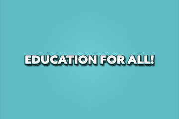 Education for all. A Illustration with white text isolated on light green background.