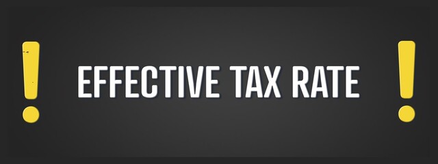 Effective Tax Rate.. A blackboard with white text. Illustration with grunge text style.