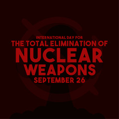 International Day of The Total Elimination of Nuclear Weapons. September 26.