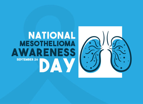 National Mesothelioma Awareness Day. September 26.