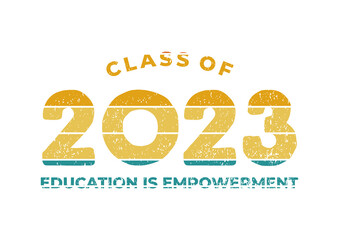 Class of 2023 Education is empowerment 4