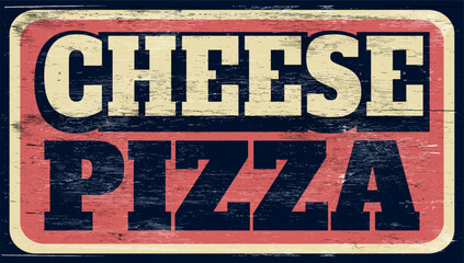 Fototapeta premium Aged and worn cheese pizza sign on wood