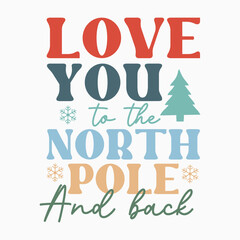Love you to the north pole and back SVG retro t shirt design vector sublimation