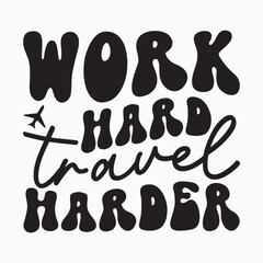 Work hard travel harder retro t shirt design sublimation vector